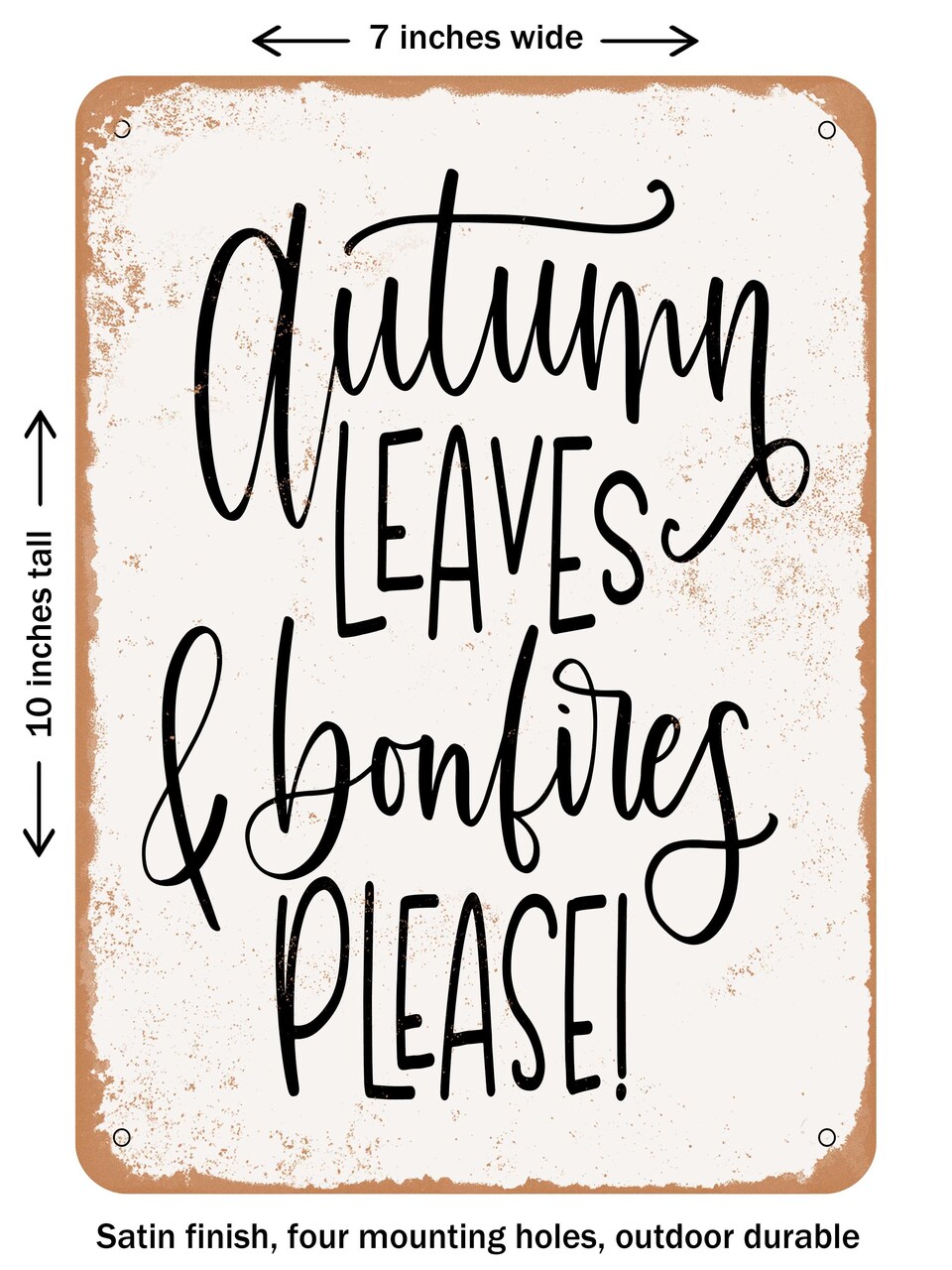 DECORATIVE METAL SIGN - Autumn Leaves and Bonfires Please - Vintage Rusty Look